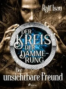 Isau |  Der Kreis der Dämmerung - Teil 4: Der unsichtbare Freund | eBook | Sack Fachmedien
