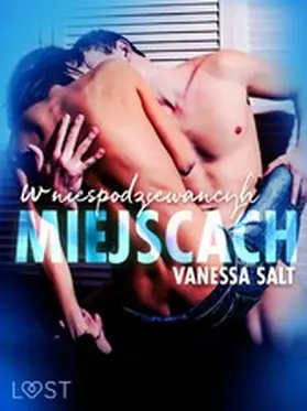 Salt |  W niespodziewanych miejscach: 3 serie erotyczne autorstwa Vanessy Salt | eBook | Sack Fachmedien