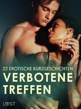 authors |  Verbotene Treffen: 22 erotische Kurzgeschichten | eBook | Sack Fachmedien