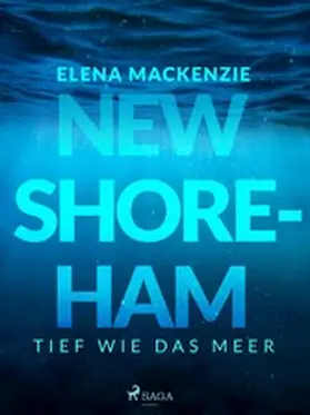 MacKenzie |  New Shoreham - Tief wie das Meer | eBook | Sack Fachmedien