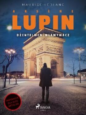 Leblanc |  Arsène Lupin. Dzentelmen-wlamywacz | eBook | Sack Fachmedien