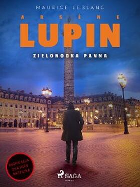 Leblanc |  Arsène Lupin. Zielonooka panna | eBook | Sack Fachmedien
