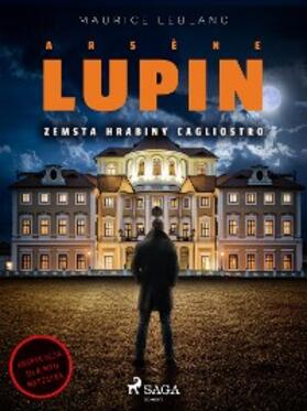 Leblanc |  Arsène Lupin. Zemsta hrabiny Cagliostro | eBook | Sack Fachmedien