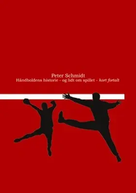 Schmidt | Håndboldens historie - og lidt om spillet - kort fortalt | Buch | 978-87-430-5633-1 | sack.de