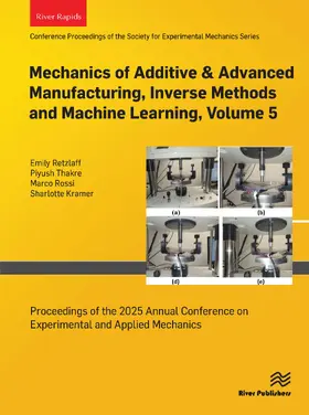 Retzlaff / Rossi / Thakre |  Mechanics of Additive & Advanced Manufacturing, Inverse Methods and Machine Learning, Volume 5 | Buch |  Sack Fachmedien