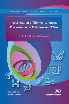 Grüll / Kebschull |  Acceleration of Biomedical Image Processing with Dataflow on FPGAs | Buch |  Sack Fachmedien