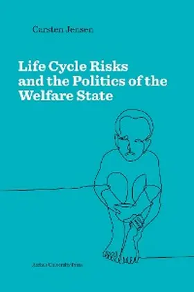Jensen |  Life Cycle Risks and the Politics of the Welfare State | eBook | Sack Fachmedien