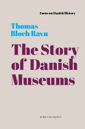 Bloch Ravn |  The Story of Danish Museums | eBook | Sack Fachmedien