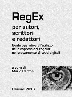Canton |  RegEx per autori, scrittori e redattori. Guida operativa all'utilizzo delle espressioni regolari nel trattamento di testi digitali. | eBook | Sack Fachmedien
