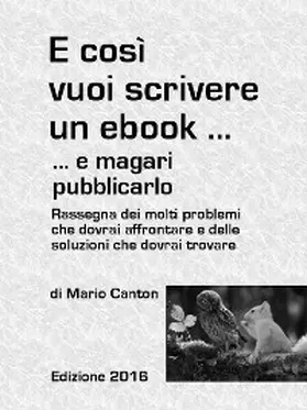 Canton |  E così vuoi scrivere un ebook ... e magari pubblicarlo. Rassegna dei molti problemi che dovrai affrontare e delle soluzioni che dovrai trovare | eBook | Sack Fachmedien