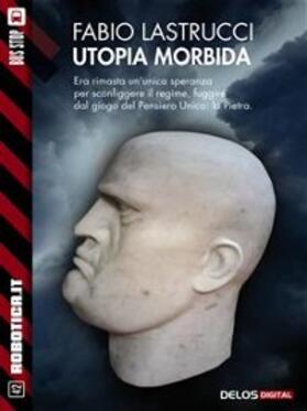 Lastrucci |  Utopia morbida | eBook | Sack Fachmedien