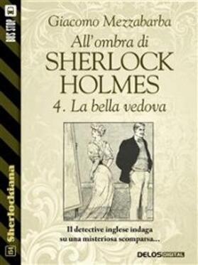Mezzabarba |  All'ombra di Sherlock Holmes - 4. La bella vedova | eBook | Sack Fachmedien