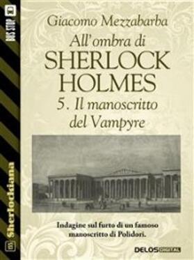Mezzabarba |  All'ombra di Sherlock Holmes - 5. Il manoscritto del Vampyre | eBook | Sack Fachmedien