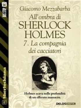 Mezzabarba |  All'ombra di Sherlock Holmes - 7. La compagnia dei cacciatori | eBook | Sack Fachmedien