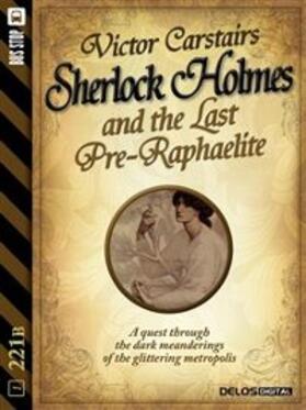 Carstairs |  Sherlock Holmes and the Last Pre-Raphaelite | eBook | Sack Fachmedien