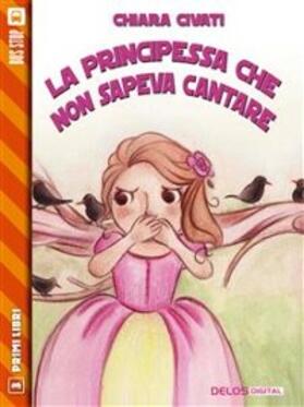 Civati |  La principessa che non sapeva cantare | eBook | Sack Fachmedien