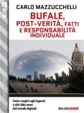 Mazzucchelli |  Bufale, post-verità, fatti e responsabilità individuale | eBook | Sack Fachmedien