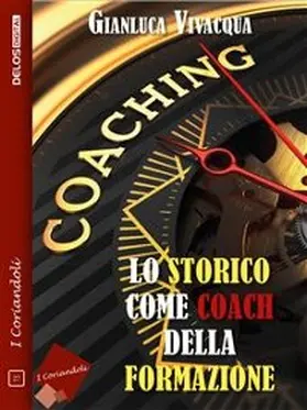 Vivacqua |  Lo storico come coach della formazione | eBook | Sack Fachmedien