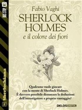 Vaghi |  Sherlock Holmes e il colore dei fiori | eBook | Sack Fachmedien