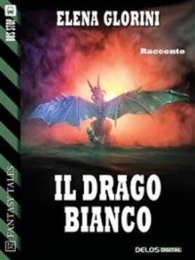 Glorini |  Il drago bianco | eBook | Sack Fachmedien