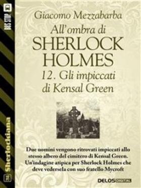Mezzabarba |  All'ombra di Sherlock Holmes - 12. Gli impiccati di Kensal Green | eBook | Sack Fachmedien