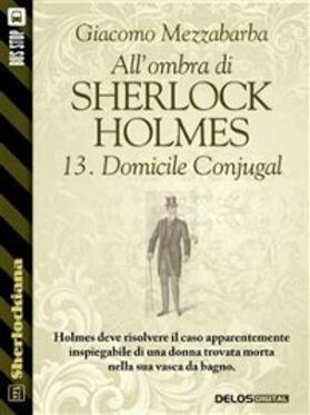 Mezzabarba |  All'ombra di Sherlock Holmes - 13. Domicile Conjugal | eBook | Sack Fachmedien