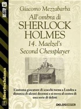 Mezzabarba |  All'ombra di Sherlock Holmes - 14. Maelzel's Second Chessplayer | eBook | Sack Fachmedien