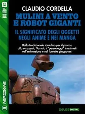 Cordella |  Mulini a vento e robot giganti. Il significato degli oggetti negli anime e nei manga | eBook | Sack Fachmedien