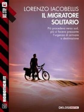 Iacobellis |  Il migratore solitario | eBook | Sack Fachmedien