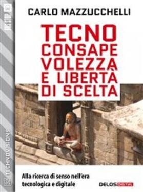 Mazzucchelli |  Tecnoconsapevolezza e libertà di scelta | eBook | Sack Fachmedien