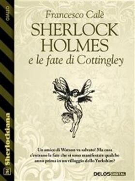 Calè |  Sherlock Holmes e le fate di Cottingley | eBook | Sack Fachmedien