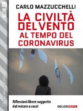 Mazzucchelli |  La civiltà del vento al tempo del Coronavirus | eBook | Sack Fachmedien