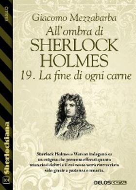 Mezzabarba |  All'ombra di Sherlock Holmes - 19. La fine di ogni carne | eBook | Sack Fachmedien