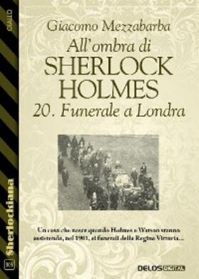 Mezzabarba |  All'ombra di Sherlock Holmes - 20. Funerale a Londra | eBook | Sack Fachmedien