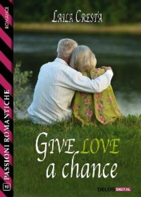 Cresta |  Give love a chance | eBook | Sack Fachmedien