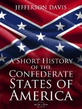 Davis |  A Short History of the Confederate States of America | eBook | Sack Fachmedien