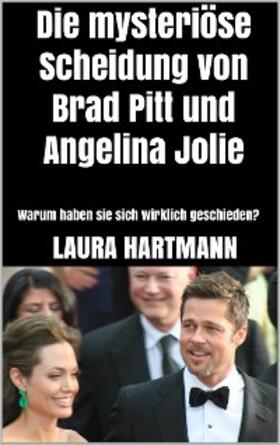Hartmann |  Die mysteriöse Scheidung von Brad Pitt und Angelina Jolie | eBook | Sack Fachmedien