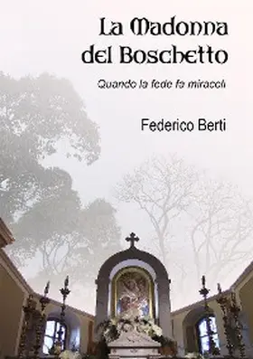 Berti |  La Madonna del Boschetto | eBook | Sack Fachmedien