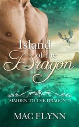 Flynn |  Island of the Dragon: Maiden to the Dragon, Book 7 (Dragon Shifter Romance) | eBook | Sack Fachmedien