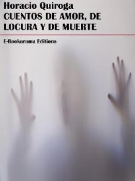 Quiroga |  Cuentos de amor, de locura y de muerte | eBook | Sack Fachmedien