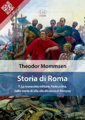 Mommsen |  Storia di Roma. Vol. 7: La monarchia militare (Parte prima) Dalla morte di Silla alla dittatura di Pompeo | eBook | Sack Fachmedien