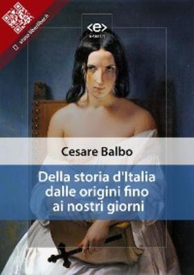 Balbo |  Della storia d'Italia dalle origini fino ai nostri giorni | eBook | Sack Fachmedien