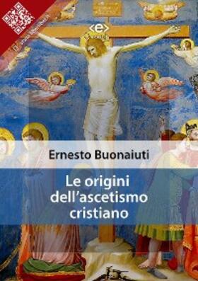 Buonaiuti |  Le origini dell'ascetismo cristiano | eBook | Sack Fachmedien
