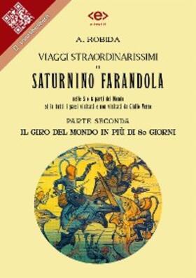 Robida |  Viaggi straordinarissimi di Saturnino Farandola. Parte seconda. Il giro del mondo in più di 80 giorni. | eBook | Sack Fachmedien