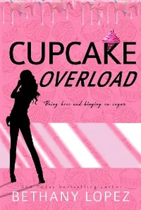Lopez |  Cupcake Overload ~ Bethany Lopez | eBook | Sack Fachmedien