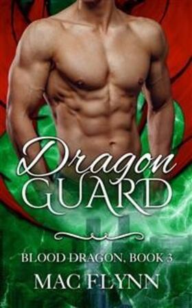 Flynn |  Dragon Guard: Blood Dragon, Book 3 (Vampire Dragon Shifter Romance) | eBook | Sack Fachmedien