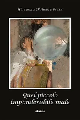 D'Amore Pucci |  Quel piccolo imponderabile male | eBook | Sack Fachmedien