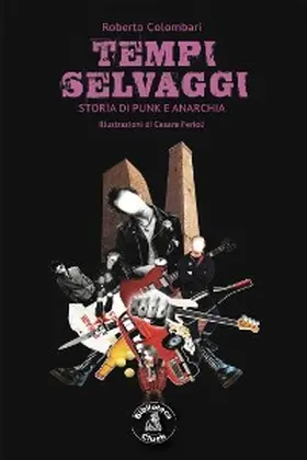 Colombari |  Tempi selvaggi. Storia di punk e anarchia | Buch |  Sack Fachmedien