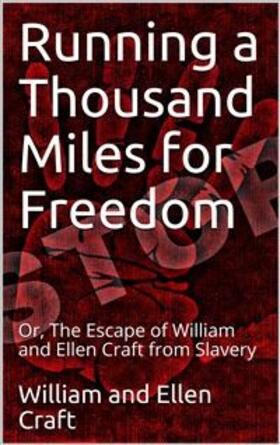 Craft |  Running a Thousand Miles for Freedom / Or, The Escape of William and Ellen Craft from Slavery | eBook | Sack Fachmedien