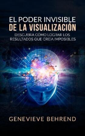 Behrend |  El Poder Invisible de la Visualización  (Traducción: David De Angelis) | eBook | Sack Fachmedien